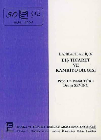 Bankacılar İçin Dış Ticaret ve Kambiyo Bilgisi Prof. Dr. Nahit Töre, Derya Sevinç  - Kitap