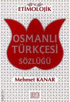 Etimolojik Osmanlı Türkçesi Sözlüğü Mehmet Kanar  - Kitap