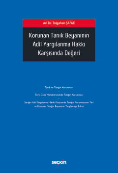 Korunan Tanık Beyanının Adil Yargılanma Hakkı Karşısında Değeri