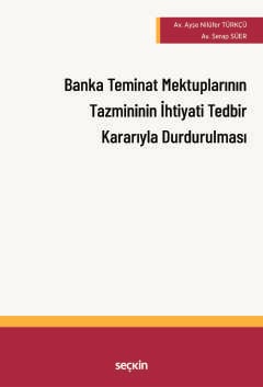 Banka Teminat Mektuplarının Tazmininin
İhtiyati Tedbir Kararı Alınarak Durdurulması
