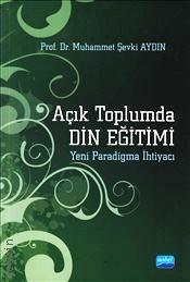 Açık Toplumda Din Eğitimi Yeni Paradigma İhtiyacı Prof. Dr. Muhammet Şevki Aydın  - Kitap