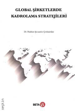 Global Şirketlerde Kadrolama Stratejileri Dr. Haldun Şecaattin Çetinarslan  - Kitap