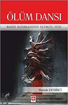 Ölüm Dansı Madde Bağımlılığının Ölümcül Yüzü Mustafa Demirci  - Kitap