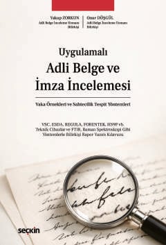 Adli Belge ve İmza İncelemesi Vaka Örnekleri ve Sahtecilik Tespit Yöntemleri Yakup Zorkun, Onur Düşgül  - Kitap