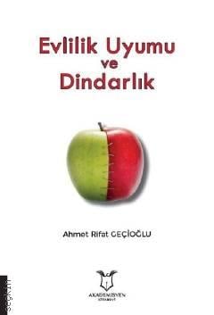 Evlilik Uyumu ve Dindarlık Ahmet Rıfat Geçioğlu  - Kitap
