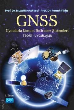 GPS/GNSS Uydularla Konum Belirleme Sistemleri Teori ve Uygulama Doç. Dr. Muzaffer Kahveci, Prof. Dr. Ferruh Yıldız  - Kitap