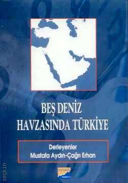 Beş Deniz Havzasında Türkiye Mustafa Aydın, Çağrı Erhan  - Kitap