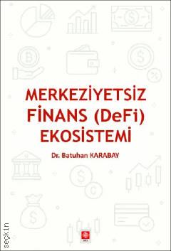 Merkeziyetsiz Finans ( DeFi ) Ekosistemi Dr. Batuhan Karabay  - Kitap