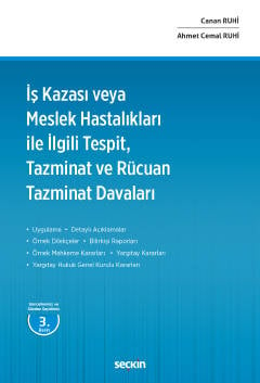 İş Kazası veya Meslek Hastalıkları ile İlgili Tespit, Tazminat ve Rücuan Tazminat Davaları Ahmet Cemal Ruhi, Canan Ruhi  - Kitap