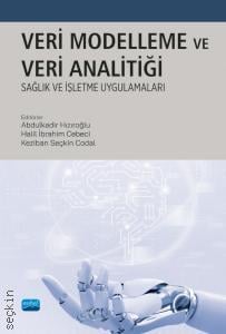 Veri Modelleme ve Analitiği Sağlık ve İşletme Uygulamaları Abdulkadir Hızıroğlu, Halil İbrahim Cebeci, Keziban Seçkin Codal  - Kitap
