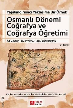 Osmanlı Dönemi Coğrafya ve Coğrafya Öğretimi Hilmi Demirkaya, Şahin Oruç, Halil Tokcan