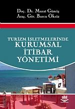 Turizm İşletmelerinde Kurumsal İtibar Yönetimi Doç. Dr. Murat Gümüş, Arş. Gör. Burcu Öksüz  - Kitap