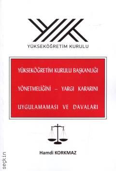 Yükseköğretim Kurulu Başkanlığı Yönetmeliğini – Yargı Kararını Uygulamaması ve Davaları