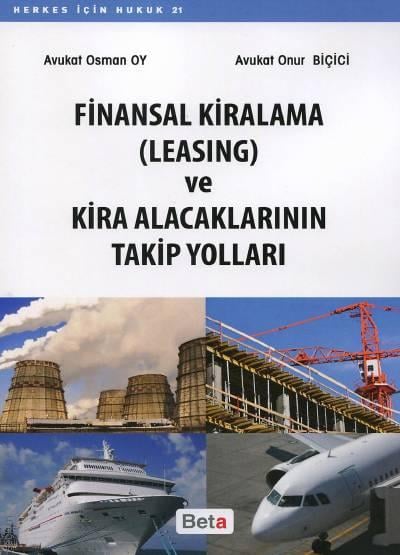 Finansal Kiralama (Leasing) ve Kira Alacaklarının Takip Yolları Osman Oy, Onur Biçici