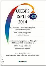 UKBFS ISPLIS 2014 1. Uluslararası Kütüphane ve Bilgibilim Felsefesi Sempozyumu Etik : Kuram ve Uygulama Ayşenur Güneş, Hasan S. Keseroğlu, Güler Demir, Elsa Bitri  - Kitap