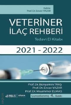Veteriner İlaç Rehberi Tedavi El Kitabi 2021 – 2022 Prof. Dr. Enver Yazar  - Kitap