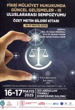 Fikri Mülkiyet Hukukunda Güncel Gelişmeler – III Uluslararası Sempozyumu