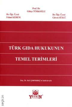 Türk Gıda Hukukunun Temel Terimleri Gökçe Türkoğlu, Fehmi Kerem, Güven Süslü