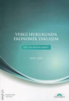 Vergi Hukukunda Ekonomik Yaklaşım Doç. Dr. mustafa Akkaya  - Kitap