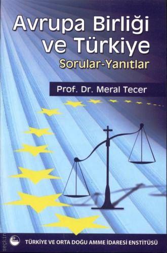 Avrupa Birliği ve Türkiye (Sorular – Yanıtlar) Prof. Dr. Meral Tecer  - Kitap