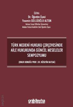 Türk Medeni Hukuku Çerçevesinde Aile Hukukunda Güncel Meseleler Sempozyumu Yasemin Güllüoğlu