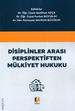 Disiplinler Arası Perspektiften Mülkiyet Hukuku Dr. Öğr. Üyesi Neslihan Akça, Dr. Öğr. Üyesi Ferhat Büyükay, Arş. Gör. Rümeysa Savran Büyükay  - Kitap