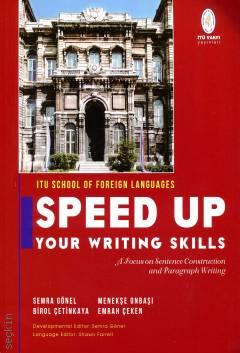 ITU School of Foreign Languages Speed Up Your Writing Skills Birol Çetinkaya, Semra Gönel, Menekşe Onbaşı, Emrah Çeken  - Kitap