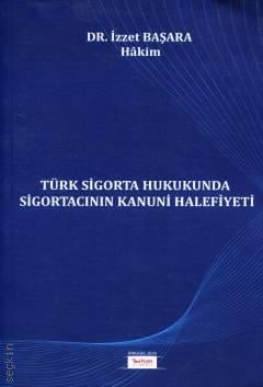 Türk Sigorta Hukukunda Sigortacının Kanuni Halefiyeti İzzet Başara  - Kitap
