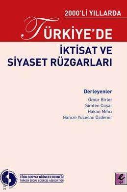 2000'li Yıllarda Türkiye'de İktisat ve Siyaset Rüzgarları Ömür Birler, Simten Coşar, Hakan Mıhcı, Gamze Yücesan Özdemir  - Kitap