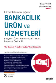 Bankacılık Ürün ve Hizmetleri Bireysel – Özel – Yatırım – KOBİ – Ticari – Kurumsal Bankacılık Mehmet Vurucu, Mustafa Ufuk Arı  - Kitap