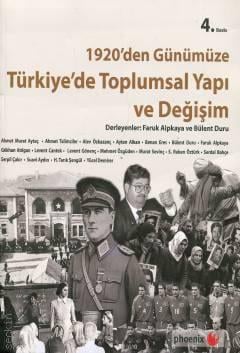 1920'den Günümüze Türkiye'de Toplumsal Yapı ve Değişim Faruk Alpkaya, Bülent Duru  - Kitap