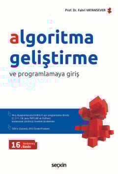 Algoritma Geliştirme ve Programlamaya Giriş (Akış Diyagramlarıyla Birlikte 6 Ayrı Programlama Dilinde (C, C++, C#, Java, MATLAB ve Python) Çözülmüş Problemler Prof. Dr. Fahri Vatansever  - Kitap