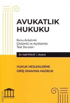 Hukuk Mesleklerine Giriş Sınavına Hazırlık Avukatlık Hukuku Konu Anlatımlı Soru Kitabı Dr. Halil Polat  - Kitap