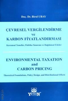 Çevresel Vergilendirme ve Karbon Fiyatlandırması Kuramsal Temeller, Politika Tasarımı ve Dağılımsal Etkiler Doç. Dr. Birol Ubay  - Kitap
