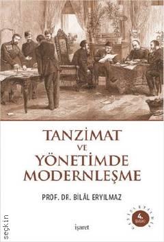 Tanzimat ve Yönetimde Modernleşme Prof. Dr. Bilal Eryılmaz  - Kitap