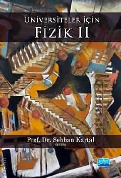 Üniversiteler İçin Fizik II Prof. Dr. Sebhan Kartal  - Kitap