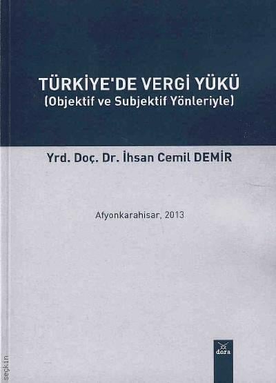Türkiye'de Vergi Yükü Yrd. Doç. Dr. İhsan Cemil Demir  - Kitap