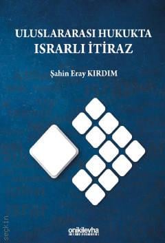 Uluslararası Hukukta Israrlı İtiraz Şahin Eray Kırdım