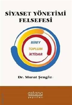 Siyaset Yönetimi Felsefesi Dr. Murat Şengöz  - Kitap