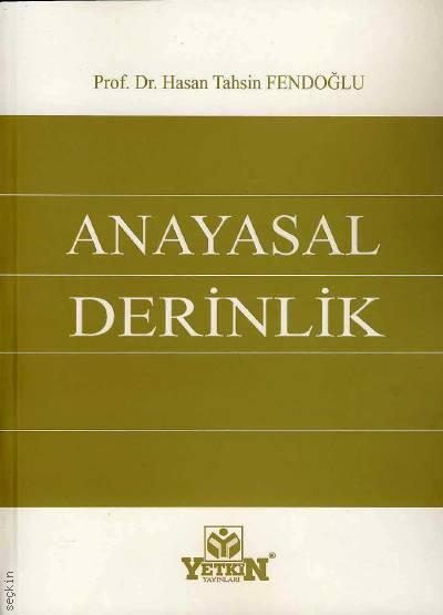 Anayasal Derinlik Prof. Dr. Hasan Tahsin Fendoğlu  - Kitap