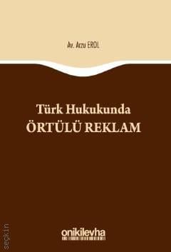Türk Hukukunda Örtülü Reklam Arzu Erol  - Kitap