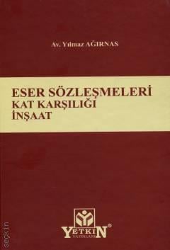 Eser Sözleşmeleri Kat Karşılığı İnşaat Av. Yılmaz Ağırnas  - Kitap