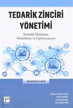 Tedarik Zinciri Yönetimi Stratejik Planlama, Modelleme ve Optimizasyon Hasan Kürşat Güleş, Turan Paksoy, Hasan Bülbül, Eren Özceylan  - Kitap
