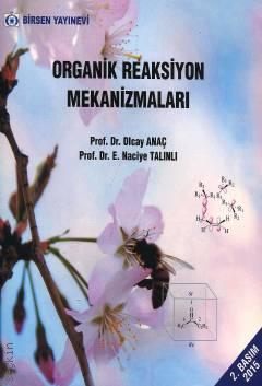 Organik Reaksiyon Mekanizmaları Prof. Dr. Olcay Anaç, Prof. Dr. E. Naciye Talınlı  - Kitap