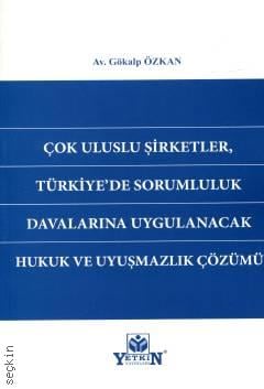 Çok Uluslu Şirketler, Türkiye'de Sorumluluk Davalarına Uygulanacak Hukuk ve Uyuşmazlık Çözümü Gökalp Özkan