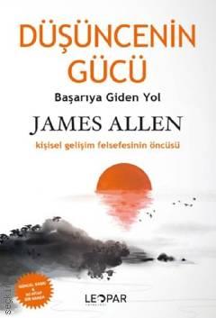 Düşüncenin Gücü  Başarıya Giden Yol – Kişisel Gelişim Felsefesinin Öncüsü James Allen  - Kitap