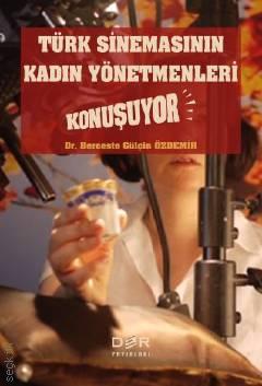 Türk Sinemasının Kadın Yönetmenleri Konuşuyor Standartlaştırılmış Açık Uçlu Görüşme Yöntemiyle Kadın Yönetmenlerle Görüşmeler Dr. Berceste Gülçin Özdemir  - Kitap