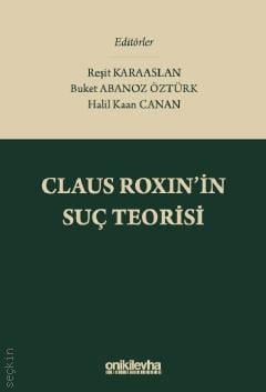 Claus Roxin'in Suç Teorisi Doç. Dr. Reşit Karaaslan, Dr. Öğr. Üyesi Buket Abanoz Öztürk, Dr. Halil Kaan Canan  - Kitap