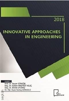 Innovative Approaches in Engineering Prof. Dr. Tayyar Güngör, Doç. Dr. Gülden Başyiğit Kılıç, Doç. Dr. Ahmet Uyumaz, Dr. Öğr. Üyesi Sertaç Görgülü  - Kitap