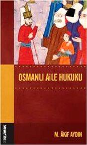 Osmanlı Aile Hukuku M. Akif Aydın  - Kitap